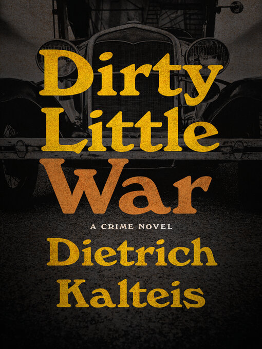Title details for Dirty Little War by Dietrich Kalteis - Available